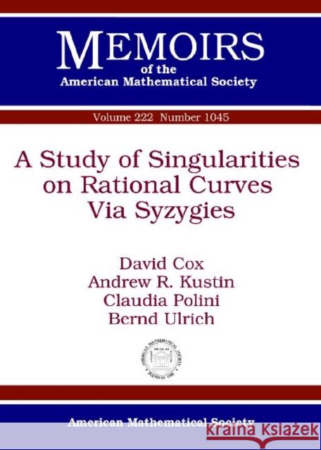 A Study of Singularities on Rational Curves Via Syzygies Andrew R. Kustin Claudia Polini Bernd Ulrich 9780821887431