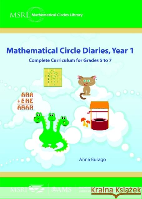 Mathematical Circle Diaries, Year 1 : Complete Curriculum for Grades 5 to 7 Anna Burago   9780821887455 American Mathematical Society