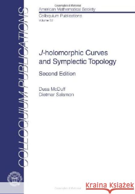 $J$-holomorphic Curves and Symplectic Topology : Second Edition McDuff Dietmar Salamon  9780821887462