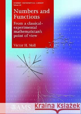 Numbers and Functions : From a classical-experimental mathematician's point of view Victor H Moll 9780821887950