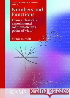 Numbers and Functions : From a classical-experimental mathematician's point of view Victor H Moll 9780821887950
