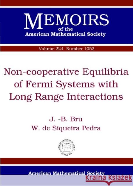 Non-cooperative Equilibria of Fermi Systems with Long Range Interactions J -B Bru   9780821889763 American Mathematical Society