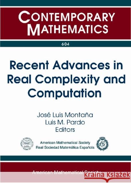 Recent Advances in Real Complexity and Computation Jose Luis Montana Luis M. Pardo  9780821891506