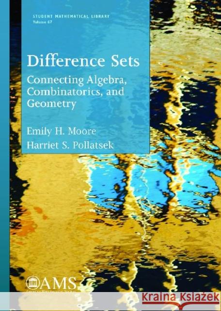 Difference Sets : Connecting Algebra, Combinatorics, and Geometry Emily H Moore   9780821891766