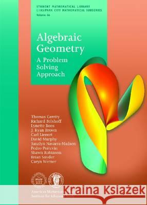 Algebraic Geometry : A Problem Solving Approach Thomas A. Garrity Richard G. Belshoff Lynette Boos 9780821893968 American Mathematical Society