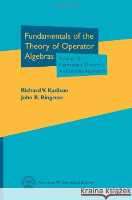 Fundamentals of the Theory of Operator Algebras, Volume III Kadison, Richard V.|||Ringrose, John R. 9780821894699 