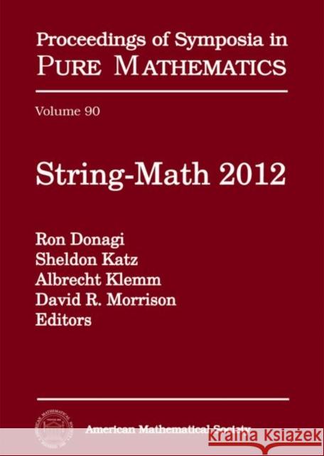 String-Math 2012 Ron Donagi Sheldon Katz Albrecht Klemm 9780821894958