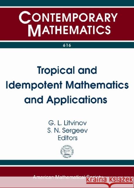 Tropical and Idempotent Mathematics and Applications G L Litvinov 9780821894965