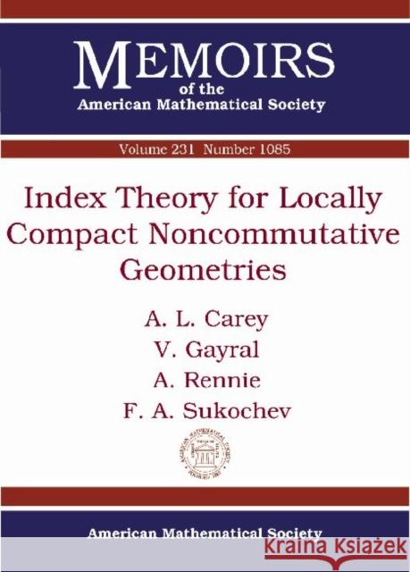 Index Theory for Locally Compact Noncommutative Geometries A.L. Carey A. Rennie F.A. Sukochev 9780821898383 American Mathematical Society