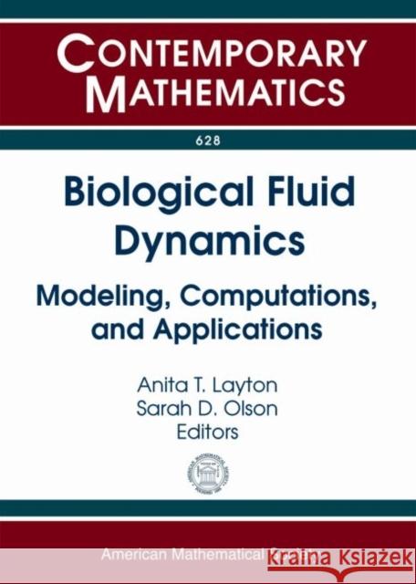 Biological Fluid Dynamics: Modeling, Computations, and Applications Anita T. Layton Sarah D. Olson  9780821898505