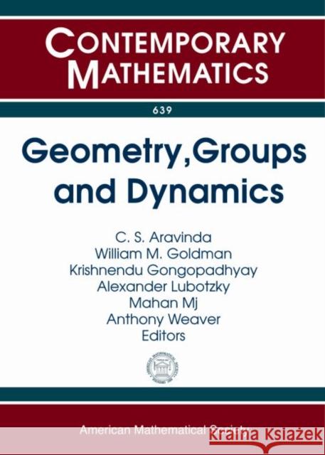 Geometry, Groups and Dynamics William M. Goldman Alexander Lubotzky C. S. Aravinda 9780821898826