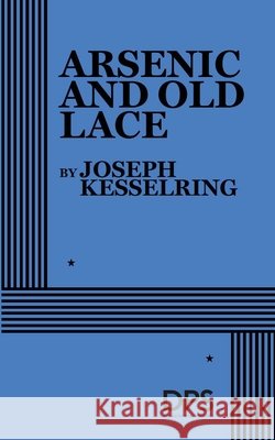 Arsenic and Old Lace Kesselring, Joseph 9780822200659