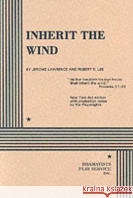 Inherit the Wind Jerome Lawrence, Robert E. Lee 9780822205708