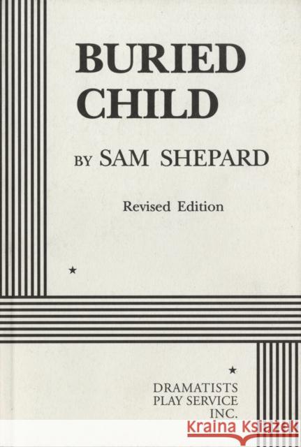 Buried Child Sam Shepard 9780822215110 Dramatists Play Services Inc,US