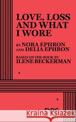 Love, Loss and What I Wore Nora Ephron Delia Ephron 9780822223559 Concord Theatricals