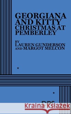 Georgiana and Kitty: Christmas at Pemberley Lauren Gunderson Margot Melcon 9780822243151 Concord Theatricals