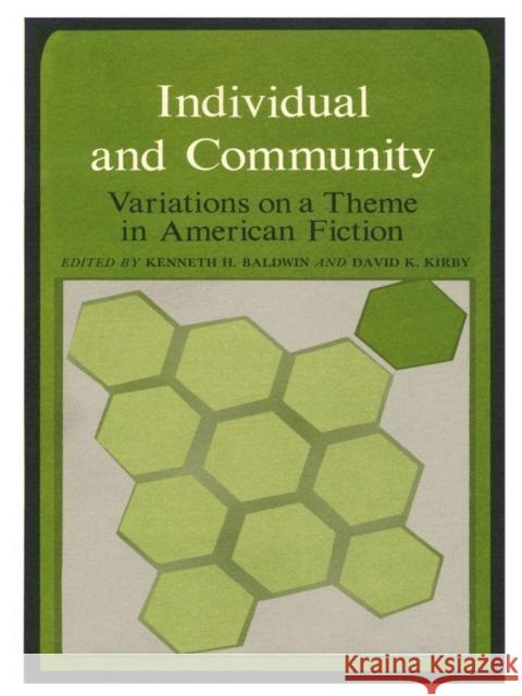 Individual and Community: Variations on a Theme in American Fiction Baldwin, Kenneth H. 9780822303190