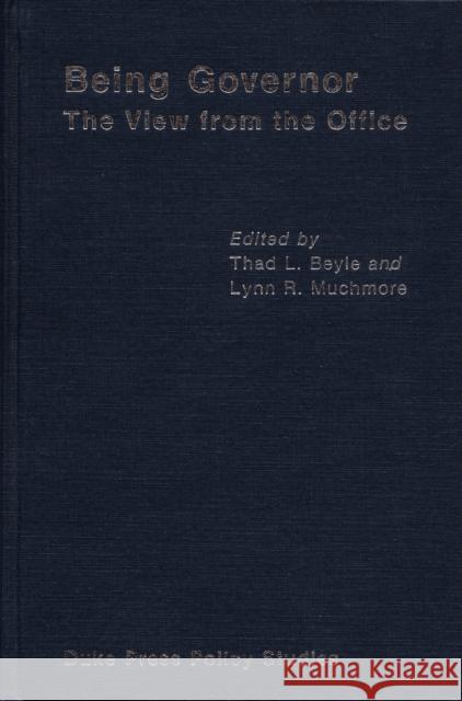 Being Governor: The View from the Office Beyle, Thad L. 9780822305064 Duke University Press