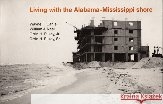 Living with the Alabama/Mississippi Shore Canis, Wayne F. 9780822305101 Duke University Press