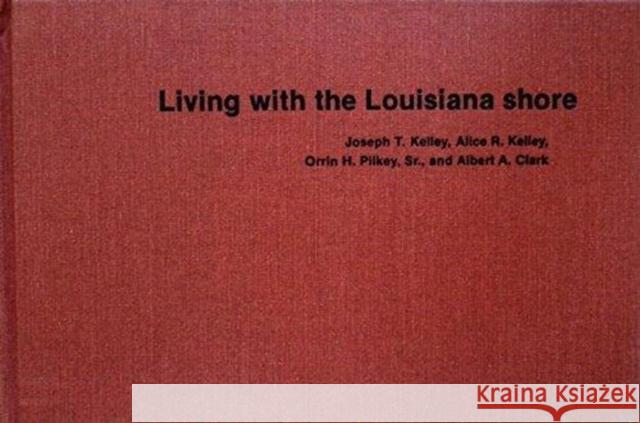 Living with the Louisiana Shore Kelley, Joseph T. 9780822305187