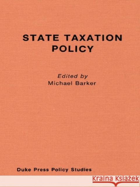 State Taxation Policy and Economic Growth Michael Barker Barker                                   Michael Barker 9780822305354 Duke University Press