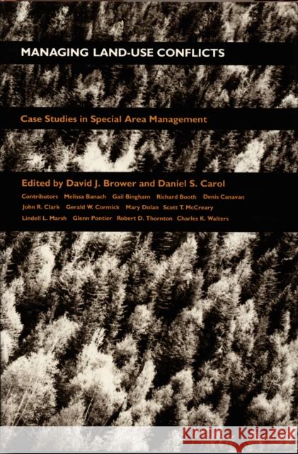 Managing Land Use Conflicts: Case Studies in Special Area Management Brower                                   David J. Brower David J. Brower 9780822305606