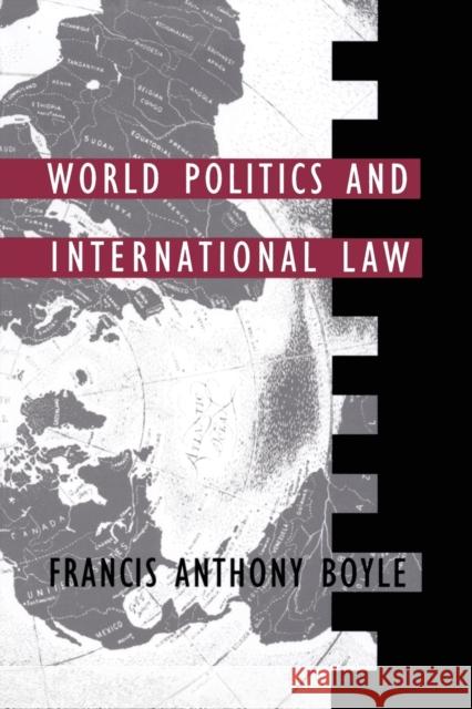 World Politics and International Law Francis Anthony Boyle Francis Anthonyboyle                     Boyle 9780822306559 Duke University Press