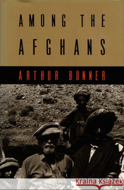 Among the Afghans Arthur Bonner 9780822307839