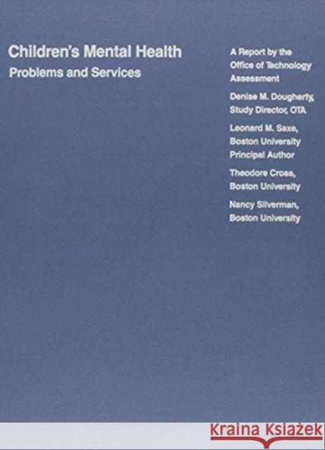 Children's Mental Health: Problems and Services Leonard Saxe Ota                                      Office of Technology Assessment 9780822307969 Duke University Press