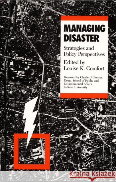 Managing Disaster: Strategies and Policy Perspectives Comfort, Louise K. 9780822308164