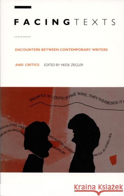 Facing Texts: Encounters Between Contemporary Writers and Critics Ziegler, Heide 9780822308188 Duke University Press
