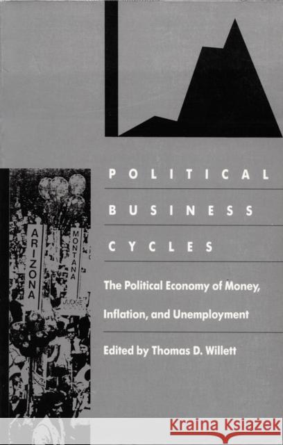 Political Business Cycles: The Political Economy of Money, Inflation, and Unemployment Willett, Thomas D. 9780822308249 Duke University Press