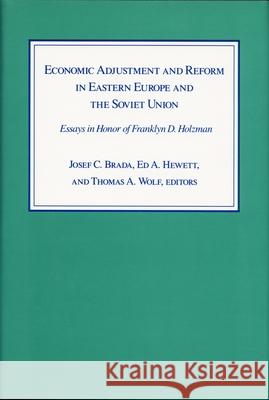 Economic Adjustment and Reform in Eastern Europe and the Soviet Union: Essays in Honor of Franklyn D. Holzman Brada, Josef C. 9780822308522 Duke University Press
