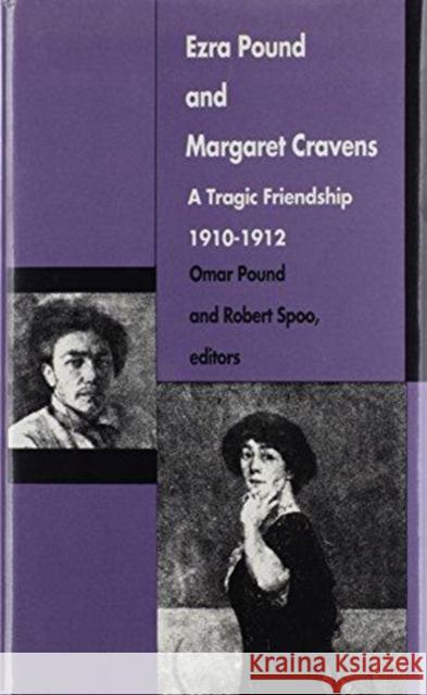 Ezra Pound and Margaret Cravens: A Tragic Friendship, 1910-1912 Pound, Omar 9780822308621