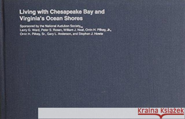 Living with the Chesapeake Bay and Virginia's Ocean Shores Ward, Larry G. 9780822308683 Duke University Press