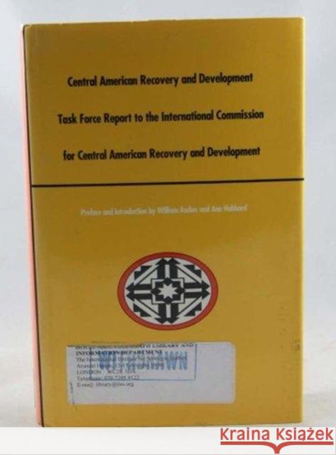 Central American Recovery and Development Central American Recovery and Developmen William L. Ascher Ascher 9780822309055 Duke University Press