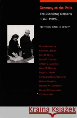 Germany at the Polls: The Bundestag Elections of the 1980s Cerny, Karl H. 9780822310082 Duke University Press