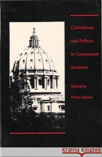 Catholicism and Politics in Communist Societies Ramet, Sabrina P. 9780822310105