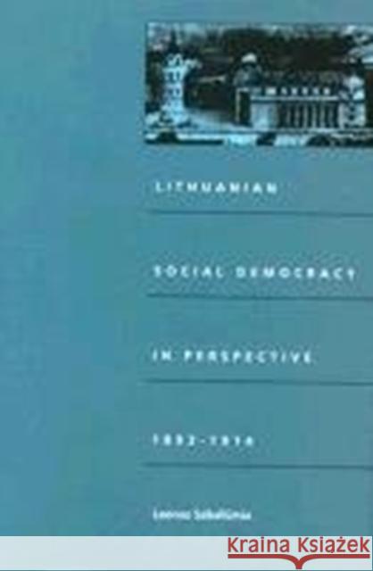 Lithuanian Social Democracy in Perspective, 1893-1914 Sabaliunas, Leonas 9780822310150 Duke University Press