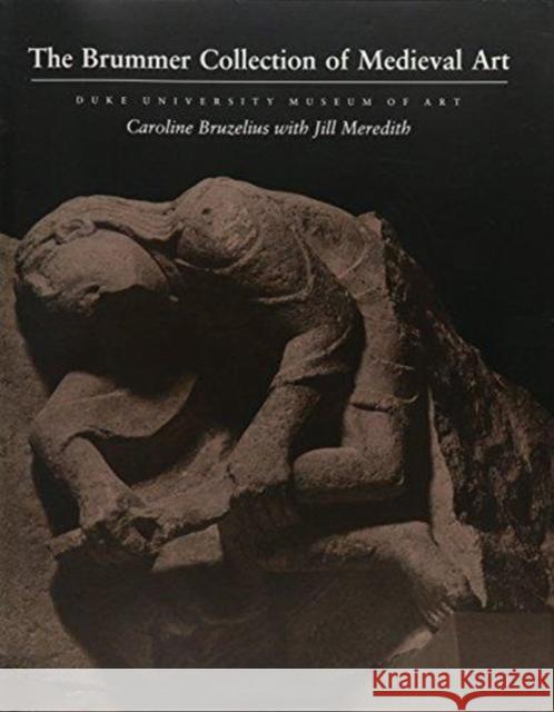 The Brummer Collection of Medieval Art: Duke University Museum of Art Duke University                          Caroline Bruzelius Caroline Bruzelius 9780822310556 Duke University Press