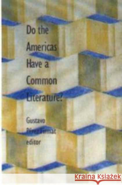 Do the Americas Have a Common Literature? Firmat Gustavo Perez Gustavo Pere 9780822310723