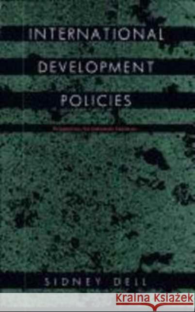 International Development Policies: Perspectives for Industrial Countries Dell, Sidney 9780822310976 Duke University Press