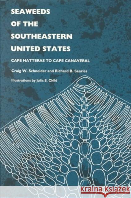 Seaweeds of the Southeastern United States: Cape Hatteras to Cape Canaveral Schneider, Craig W. 9780822311010 Duke University Press