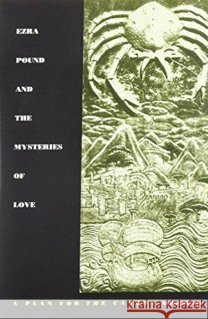 Ezra Pound and the Mysteries of Love: A Plan for the Cantos Miyake, Akiko 9780822311058