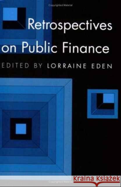 Retrospectives on Public Finance Lorraine Eden Eden                                     Lorraine Eden 9780822311157 Duke University Press