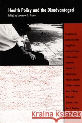 Health Policy and the Disadvantaged Brown, Lawrence D. 9780822311386