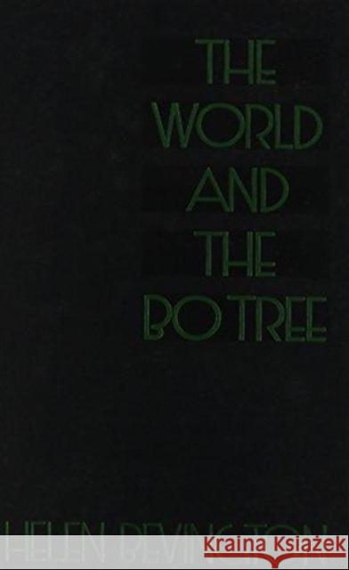 The World and the Bo Tree Bevington, Helen 9780822311539