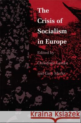 The Crisis of Socialism in Europe Lemke, Christiane 9780822311805