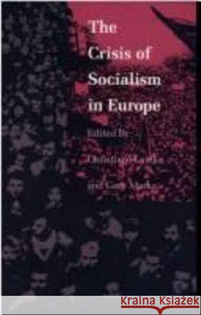 The Crisis of Socialism in Europe Christiane Lemke Gary Marks 9780822311973