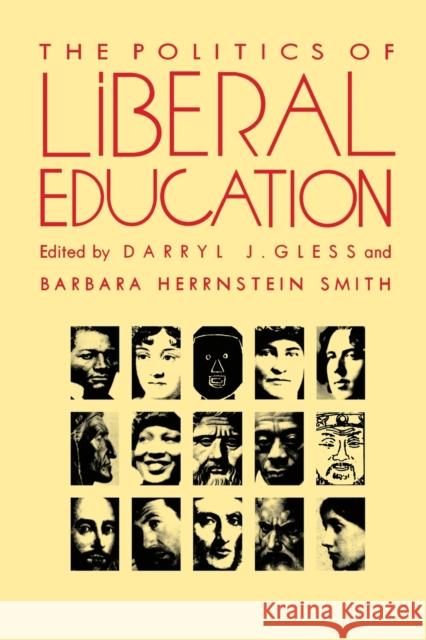 The Politics of Liberal Education Darryl J. Gless Barbara H. Smith 9780822311997 Duke University Press